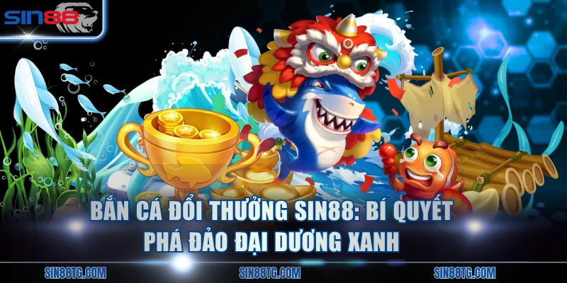 Bắn Cá Đổi Thưởng
