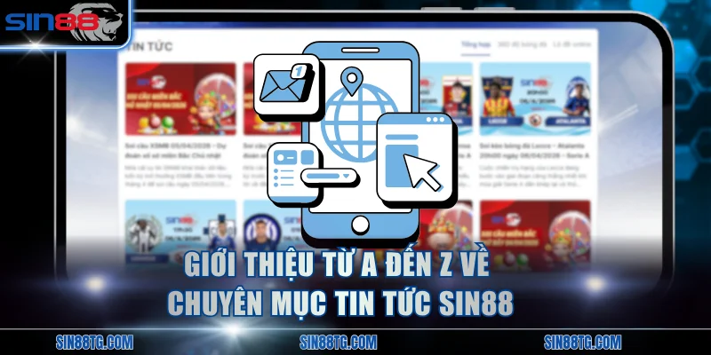 Giới thiệu từ A đến Z về chuyên mục tin tức SIN88