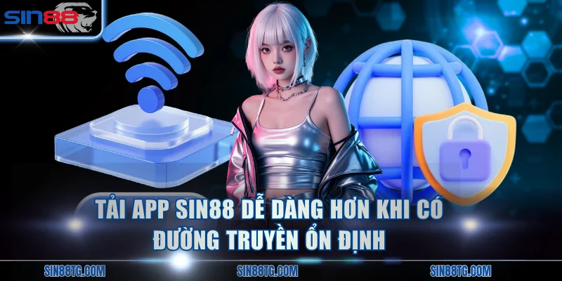 Hãy chuẩn bị đường truyền tốt để ứng dụng tải xuống dễ dàng