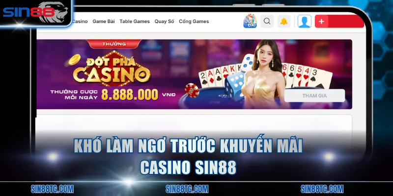 Khó làm ngơ trước khuyến mãi casino SIN88