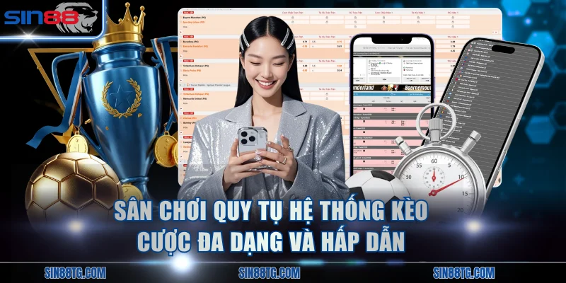 Sân chơi quy tụ hệ thống kèo cược đa dạng và hấp dẫn