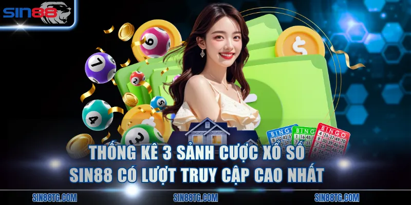 Thống kê 3 sảnh cược xổ số SIN88 có lượt truy cập cao nhất