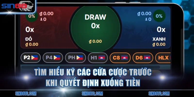 Tìm hiểu kỹ các cửa cược trước khi quyết định xuống tiền