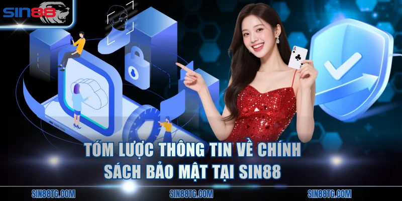 Tóm lược thông tin về chính sách bảo mật tại SIN88